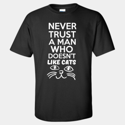 Never Trust A Man Who Doesn't Like Cats Thumbnail